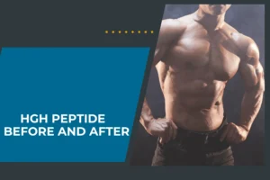 Transform Your Body with HGH Peptide Before and After Results