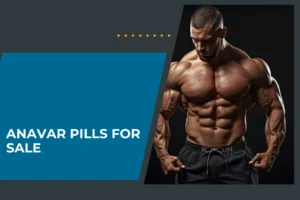 Anavar Pills for Sale: The Ultimate Power Guide